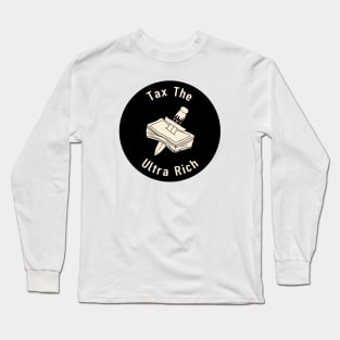 Tax The Ultra Rich Long Sleeve T-Shirt